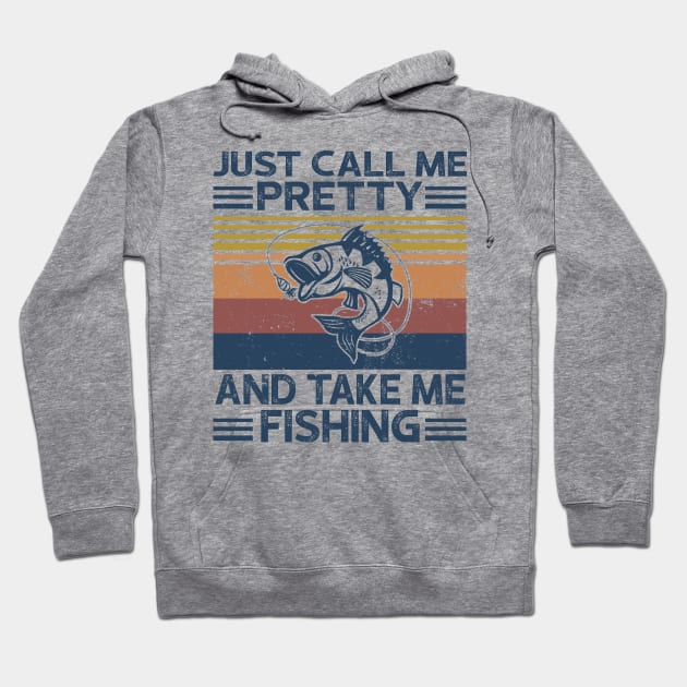 Just Call Me Pretty And Take Me Fishing Hoodie by heryes store